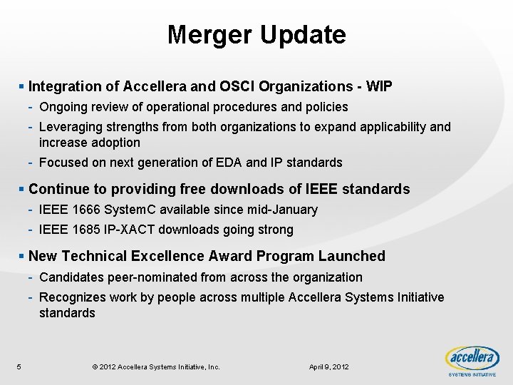 Merger Update § Integration of Accellera and OSCI Organizations - WIP - Ongoing review