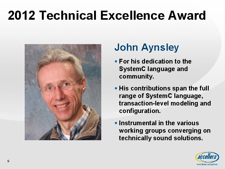 2012 Technical Excellence Award John Aynsley § For his dedication to the System. C