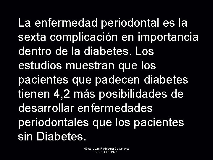 La enfermedad periodontal es la sexta complicación en importancia dentro de la diabetes. Los