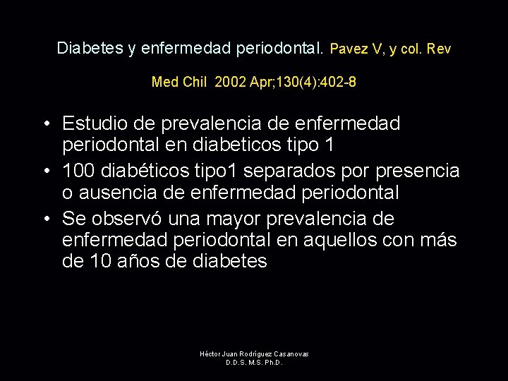 Diabetes y enfermedad periodontal. Pavez V, y col. Rev Med Chil 2002 Apr; 130(4):