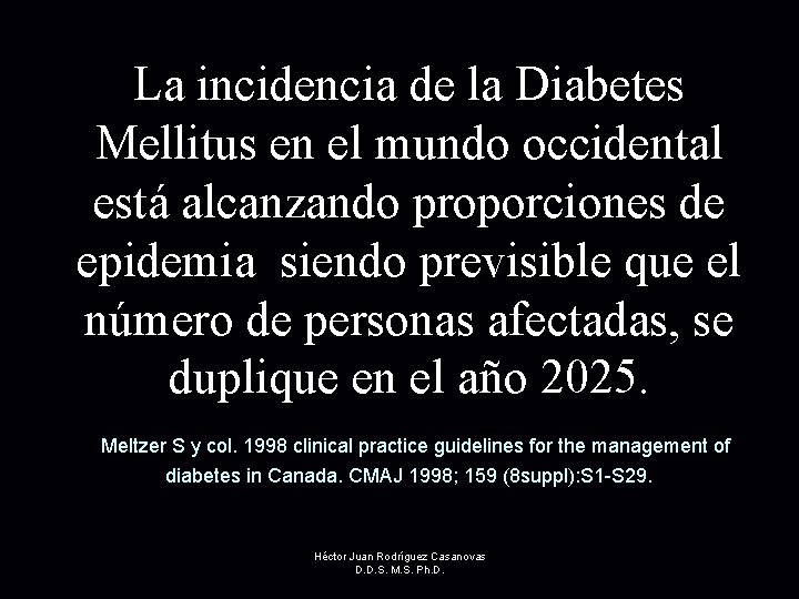 La incidencia de la Diabetes Mellitus en el mundo occidental está alcanzando proporciones de