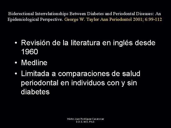 Biderectional Interrelationships Between Diabetes and Periodontal Diseases: An Epidemiological Perspective. George W. Taylor Ann