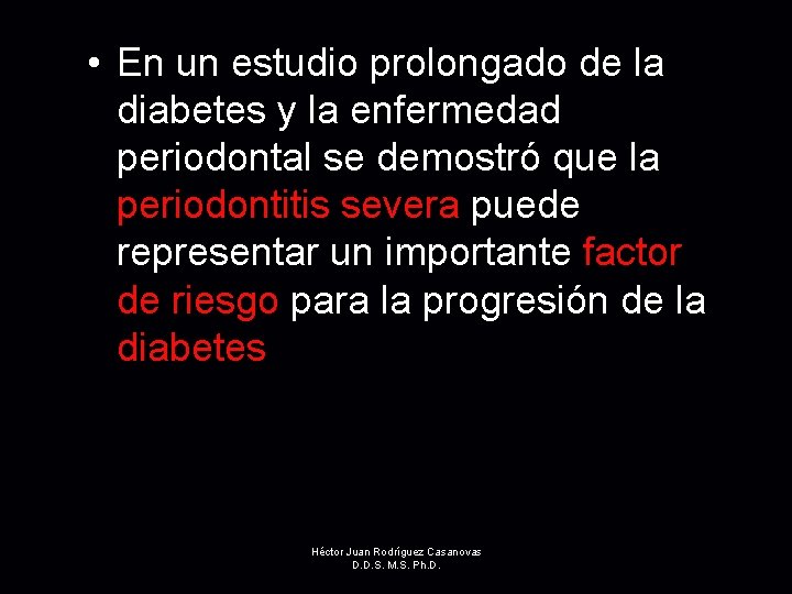  • En un estudio prolongado de la diabetes y la enfermedad periodontal se