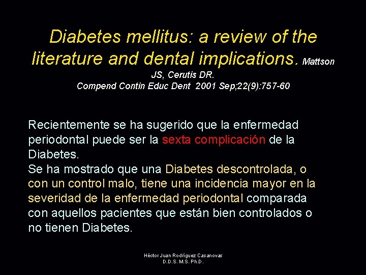 Diabetes mellitus: a review of the literature and dental implications. Mattson JS, Cerutis DR.