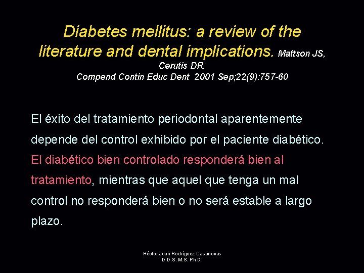 Diabetes mellitus: a review of the literature and dental implications. Mattson JS, Cerutis DR.
