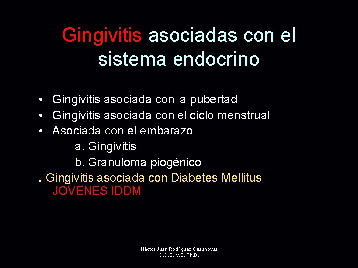 Gingivitis asociadas con el sistema endocrino • Gingivitis asociada con la pubertad • Gingivitis