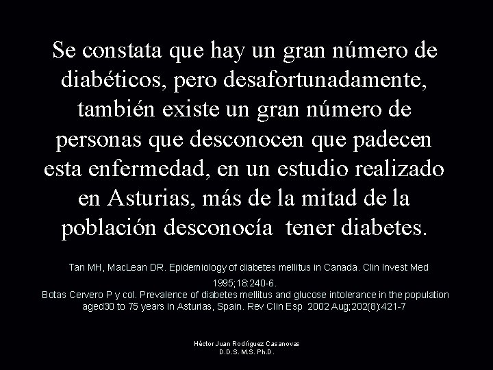 Se constata que hay un gran número de diabéticos, pero desafortunadamente, también existe un