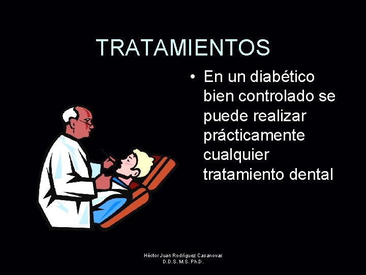 TRATAMIENTOS • En un diabético bien controlado se puede realizar prácticamente cualquier tratamiento dental