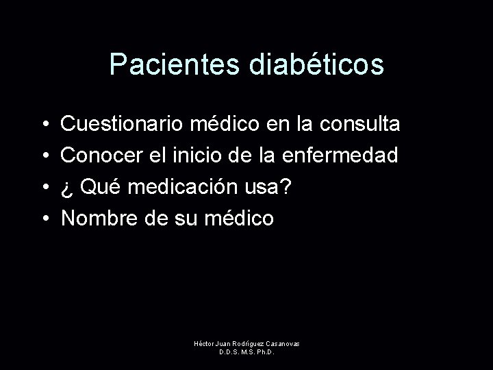 Pacientes diabéticos • • Cuestionario médico en la consulta Conocer el inicio de la