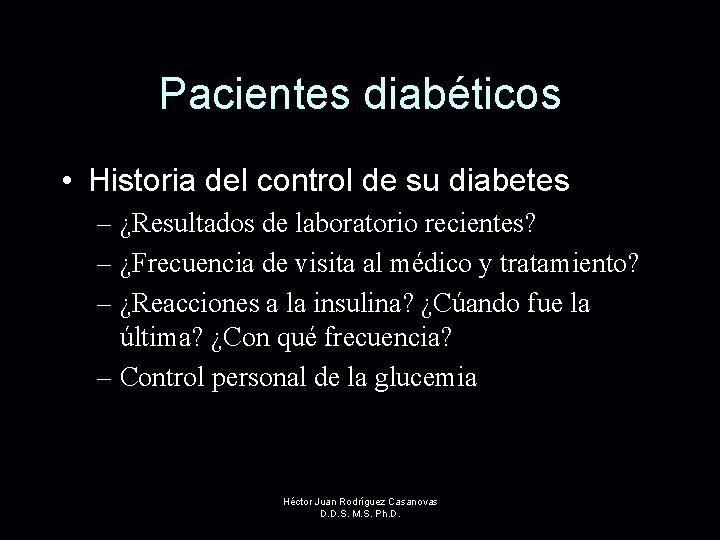 Pacientes diabéticos • Historia del control de su diabetes – ¿Resultados de laboratorio recientes?