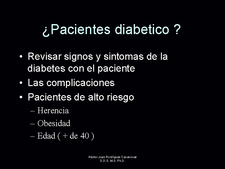 ¿Pacientes diabetico ? • Revisar signos y sintomas de la diabetes con el paciente