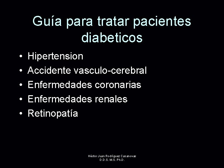 Guía para tratar pacientes diabeticos • • • Hipertension Accidente vasculo-cerebral Enfermedades coronarias Enfermedades