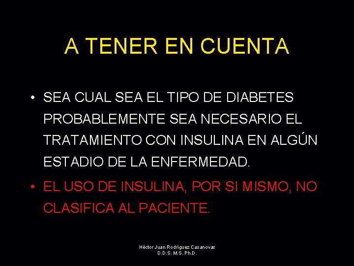 A TENER EN CUENTA • SEA CUAL SEA EL TIPO DE DIABETES PROBABLEMENTE SEA