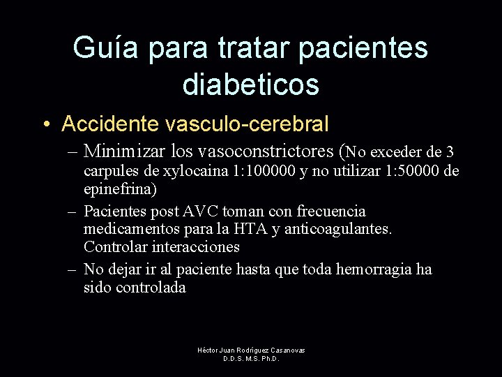 Guía para tratar pacientes diabeticos • Accidente vasculo-cerebral – Minimizar los vasoconstrictores (No exceder