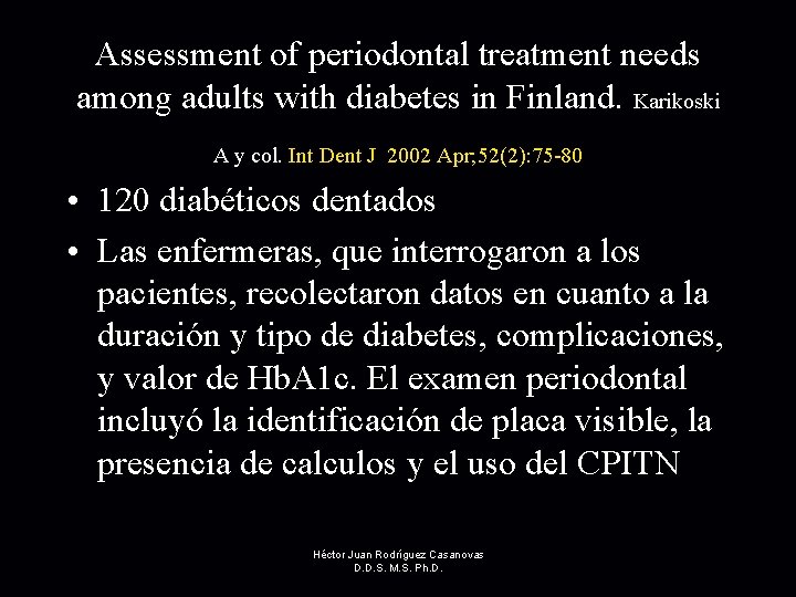 Assessment of periodontal treatment needs among adults with diabetes in Finland. Karikoski A y