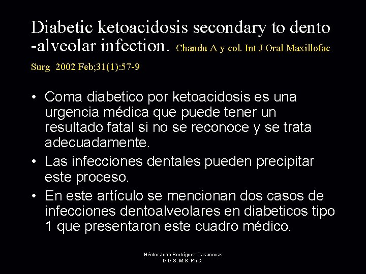 Diabetic ketoacidosis secondary to dento -alveolar infection. Chandu A y col. Int J Oral