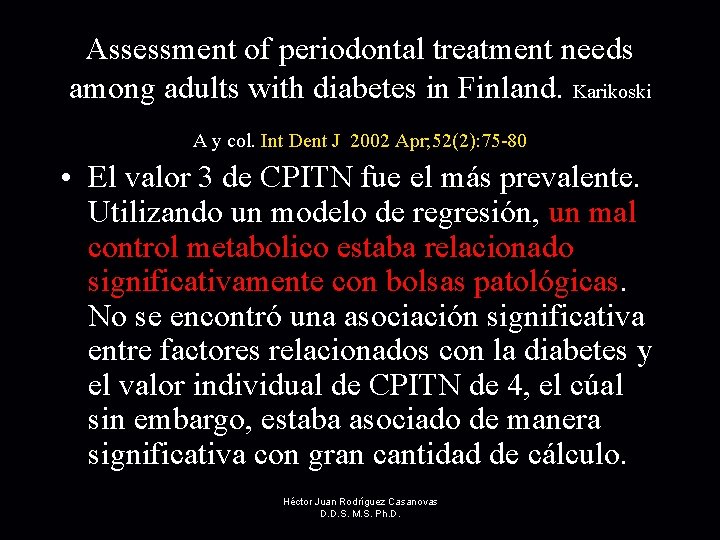 Assessment of periodontal treatment needs among adults with diabetes in Finland. Karikoski A y
