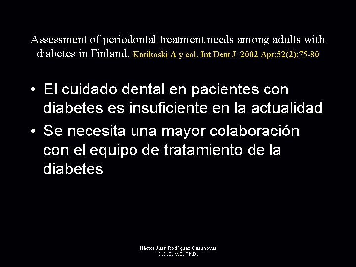 Assessment of periodontal treatment needs among adults with diabetes in Finland. Karikoski A y