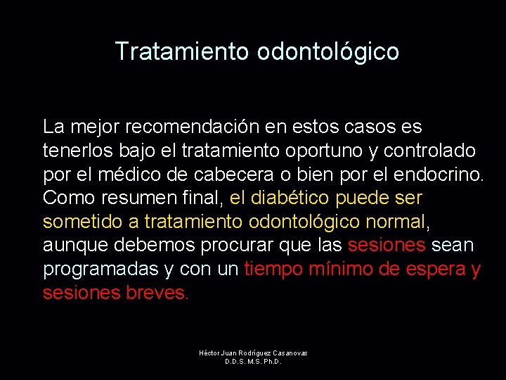 Tratamiento odontológico La mejor recomendación en estos casos es tenerlos bajo el tratamiento oportuno