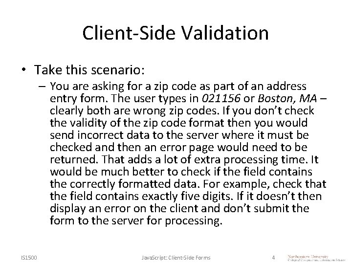 Client-Side Validation • Take this scenario: – You are asking for a zip code