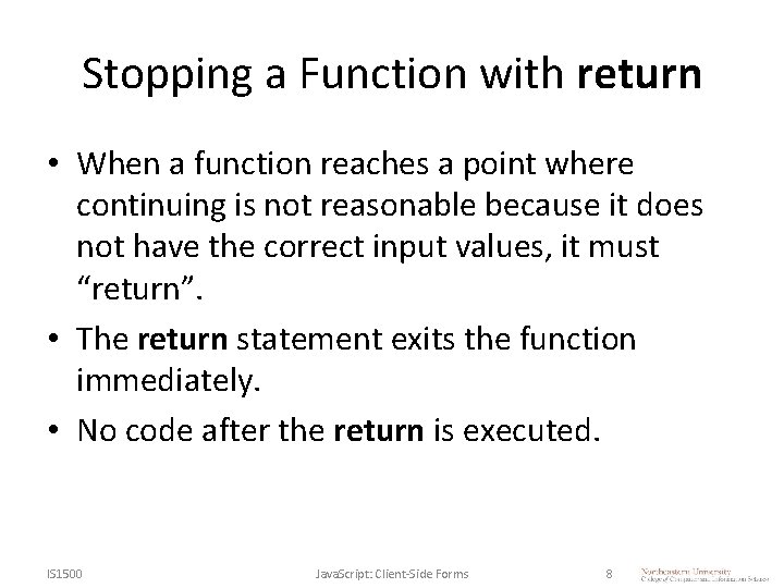 Stopping a Function with return • When a function reaches a point where continuing
