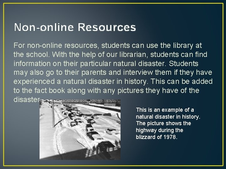 Non-online Resources For non-online resources, students can use the library at the school. With