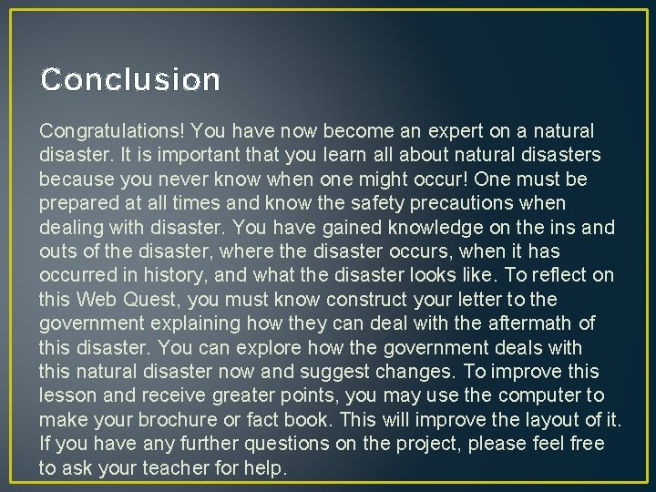 Conclusion Congratulations! You have now become an expert on a natural disaster. It is