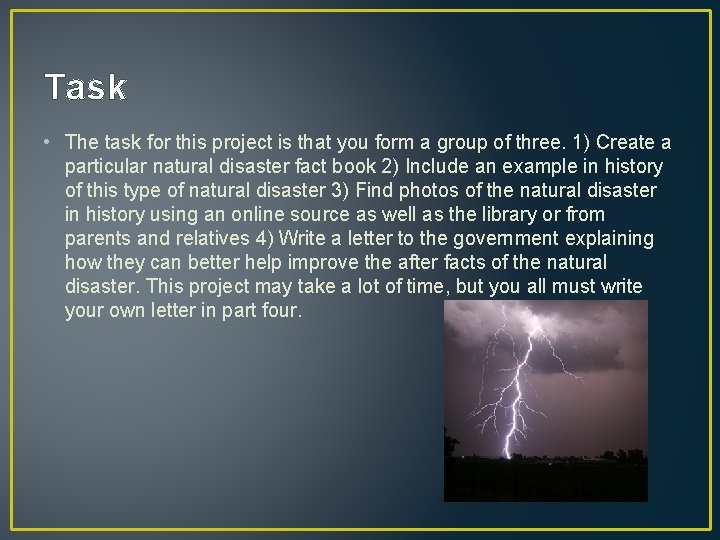 Task • The task for this project is that you form a group of