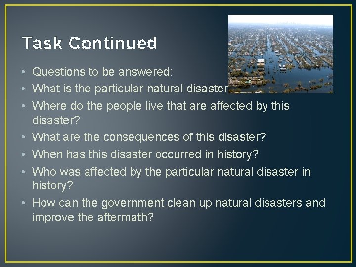 Task Continued • Questions to be answered: • What is the particular natural disaster?