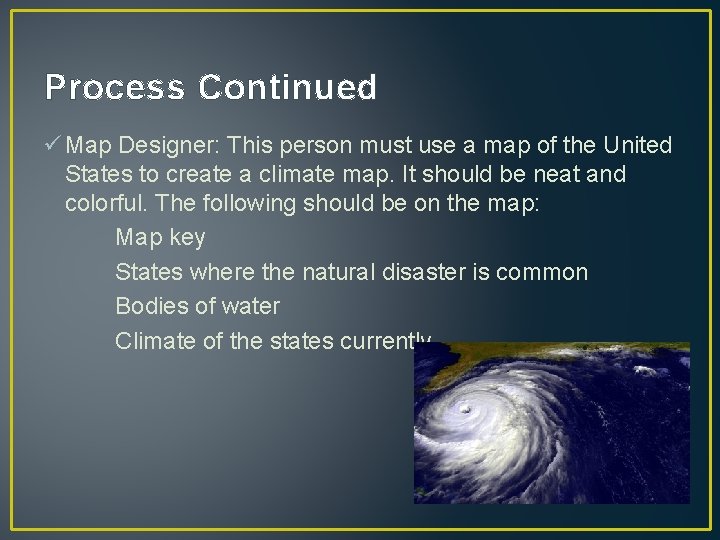 Process Continued ü Map Designer: This person must use a map of the United