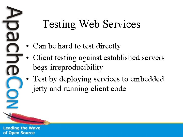 Testing Web Services • Can be hard to test directly • Client testing against