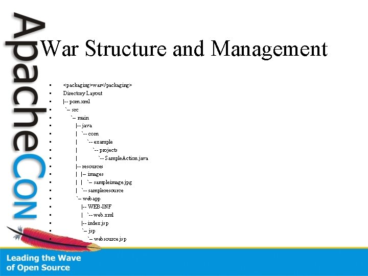 War Structure and Management • • • • • <packaging>war</packaging> Directory Layout |-- pom.