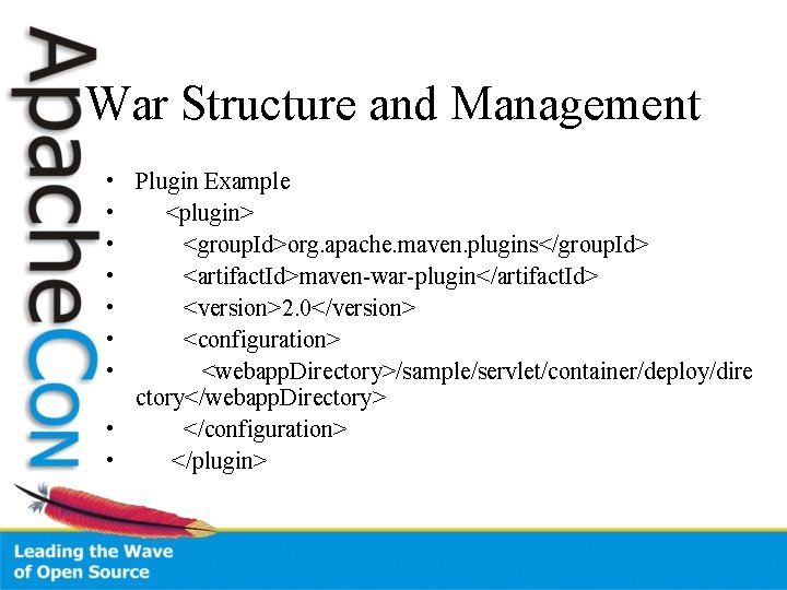 War Structure and Management • Plugin Example • <plugin> • <group. Id>org. apache. maven.