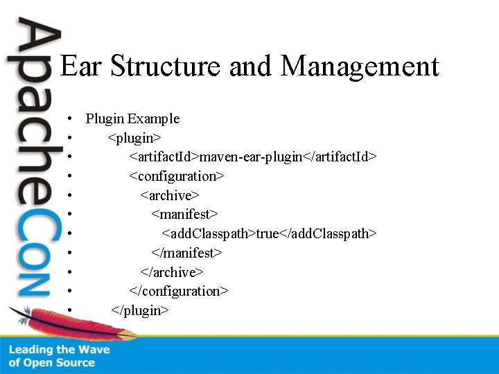 Ear Structure and Management • Plugin Example • <plugin> • <artifact. Id>maven-ear-plugin</artifact. Id> •