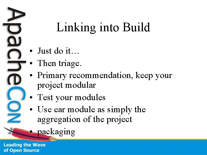 Linking into Build • Just do it… • Then triage. • Primary recommendation, keep