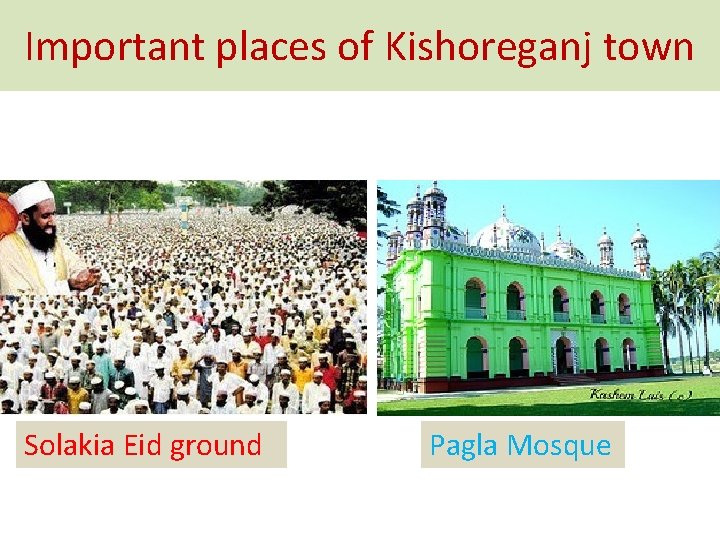 Important places of Kishoreganj town Solakia Eid ground Pagla Mosque 