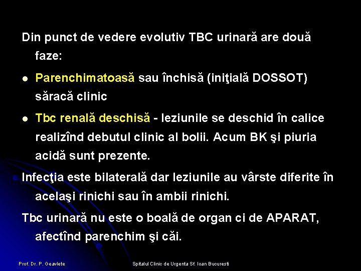 Din punct de vedere evolutiv TBC urinară are două faze: l Parenchimatoasă sau închisă