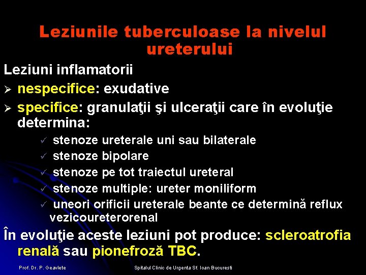 Leziunile tuberculoase la nivelul ureterului Leziuni inflamatorii Ø nespecifice: exudative Ø specifice: granulaţii şi