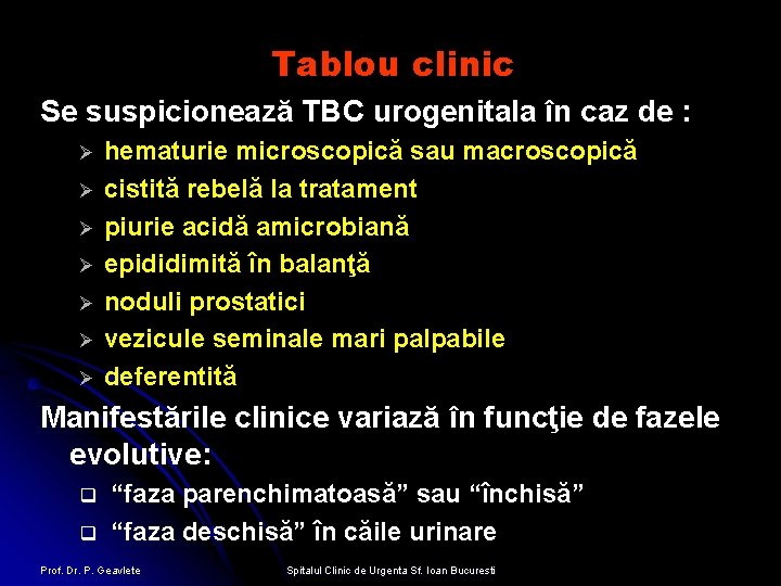 Tablou clinic Se suspicionează TBC urogenitala în caz de : Ø Ø Ø Ø