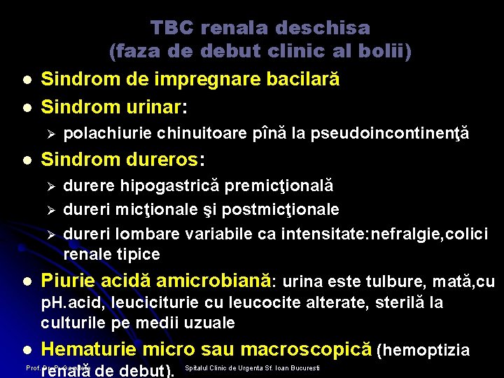 l l TBC renala deschisa (faza de debut clinic al bolii) Sindrom de impregnare