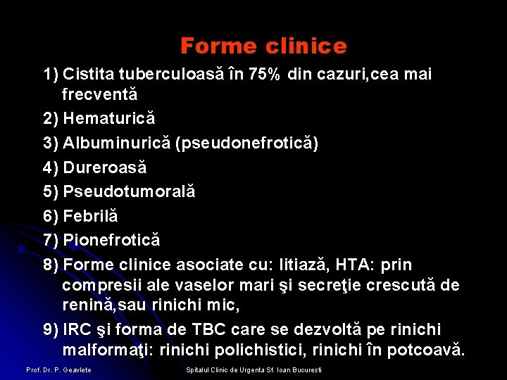 Forme clinice 1) Cistita tuberculoasă în 75% din cazuri, cea mai frecventă 2) Hematurică