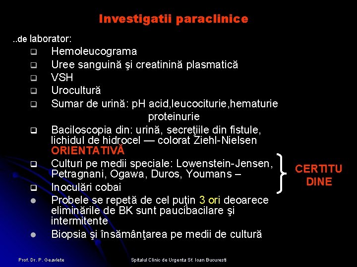 Investigatii paraclinice. . de laborator: q q q q l l Hemoleucograma Uree sanguină