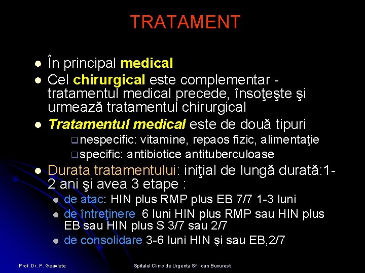 TRATAMENT l l l În principal medical Cel chirurgical este complementar tratamentul medical precede,