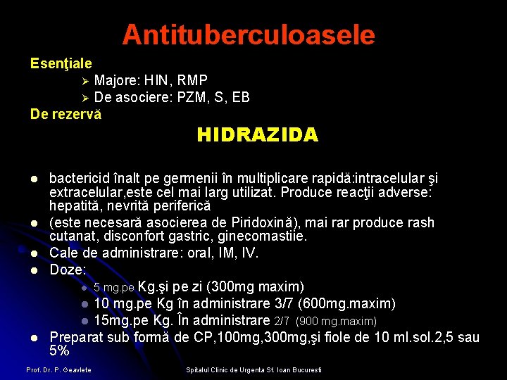 Antituberculoasele Esenţiale Majore: HIN, RMP Ø De asociere: PZM, S, EB De rezervă Ø