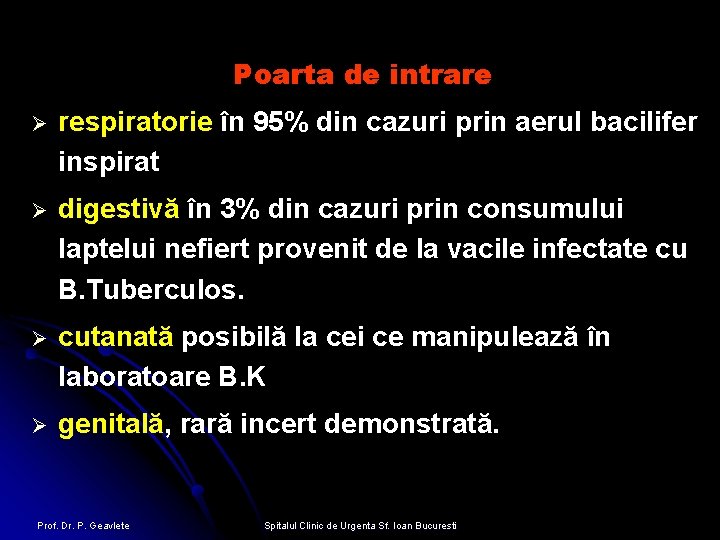 Poarta de intrare Ø respiratorie în 95% din cazuri prin aerul bacilifer inspirat Ø