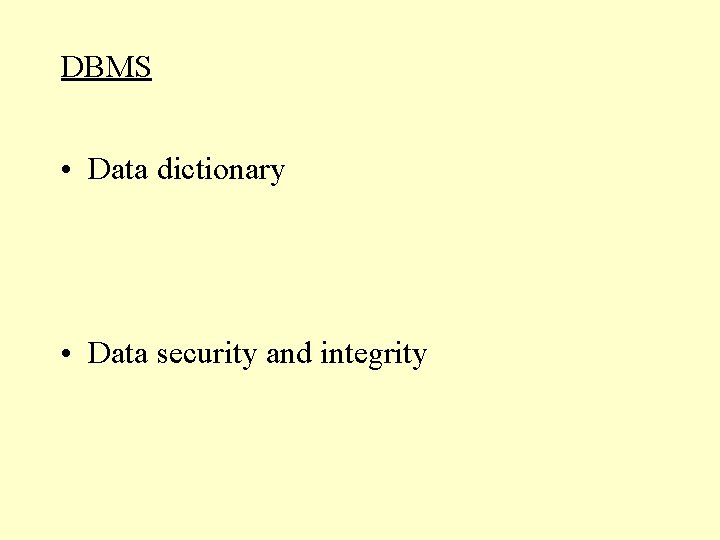 DBMS • Data dictionary • Data security and integrity DBMS • Data dictionary • Data security and integrity