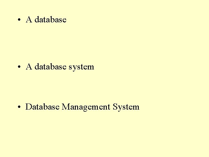 • A database system • Database Management System • A database system • Database Management System