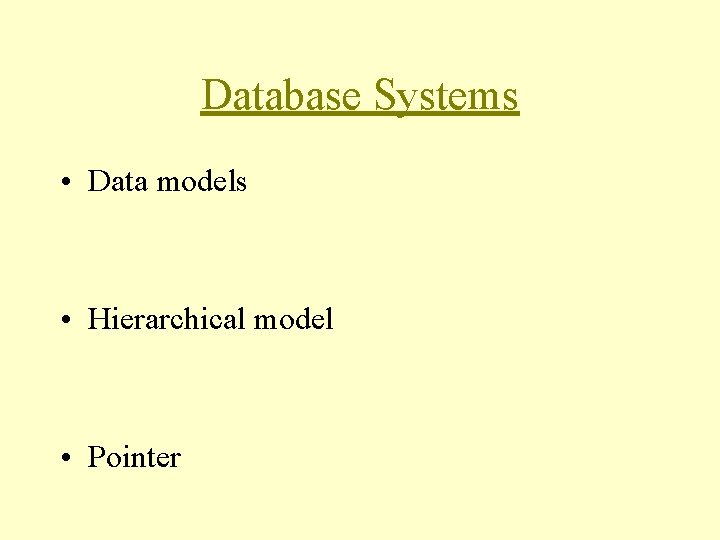 Database Systems • Data models • Hierarchical model • Pointer Database Systems • Data models • Hierarchical model • Pointer