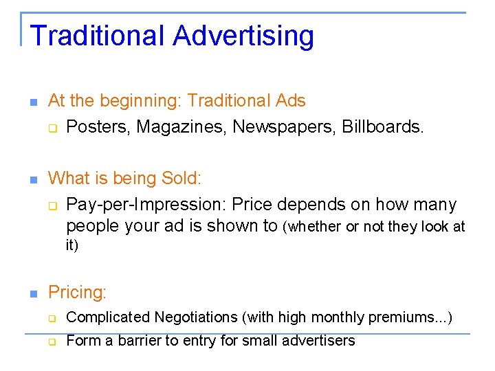 Traditional Advertising At the beginning: Traditional Ads Posters, Magazines, Newspapers, Billboards. What is being