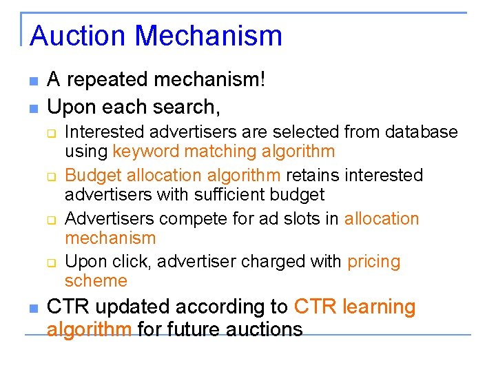 Auction Mechanism A repeated mechanism! Upon each search, Interested advertisers are selected from database